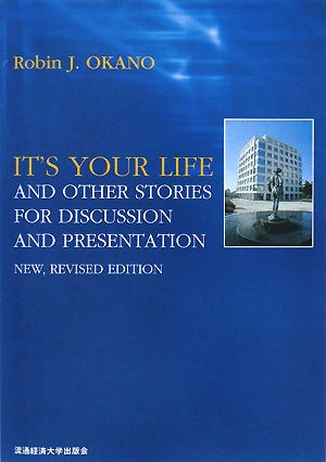 IT'S YOUR LIFE　－and other stories for discussion and presentation New Revised Edition－