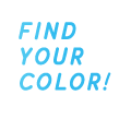FIND YOUR COLOR!