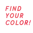 FIND YOUR COLOR!