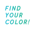 FIND YOUR COLOR!
