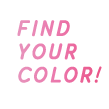 FIND YOUR COLOR!